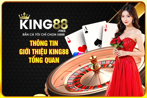 Thông tin giới thiệu King88 tổng quan