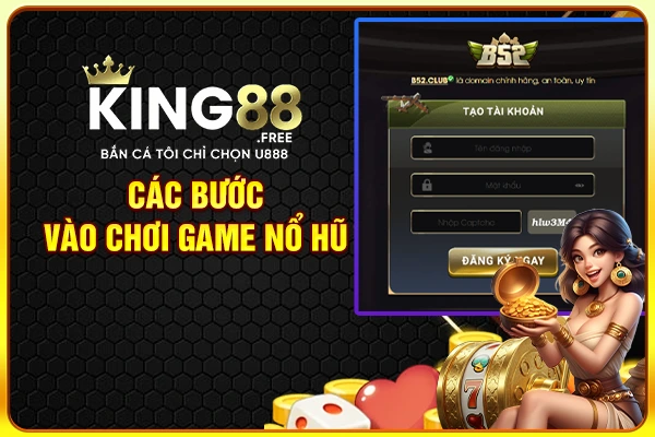 Các bước vào chơi game nổ hũ