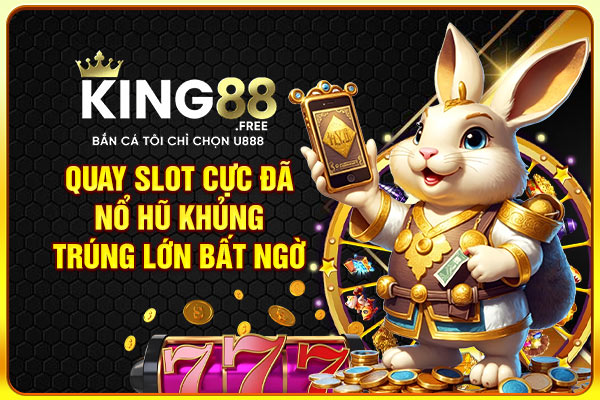 Quay slot cực đã, nổ hũ khủng, trúng lớn bất ngờ